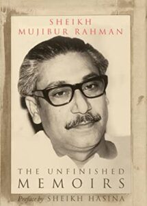 The Unfinished Memoirs by Sheikh Mujibur Rahman